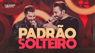 Guilherme e Benuto - Padrão Solteiro | DVD Deu Rolo de Novo