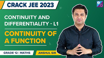 Continuity of a Function | Continuity and Differentiability | Class 12 Maths | Anshul Sir