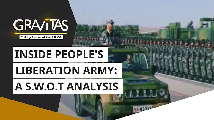 Gravitas: Inside People's Liberation Army | A S.W.O.T Analysis - DayDayNews