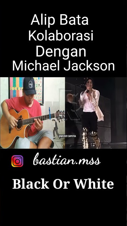 Spektakuler Alip Bata Dan Michael Jackson Kolaborasi @MrBASTIAN