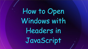 How to Open Windows with Headers in JavaScript