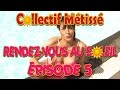 Capture de la vidéo Episode 5 Collectif Métissé "Rendez-Vous Au Soleil"