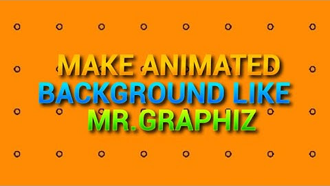 || HOW TO MAKE ANIMATED BACKROUND LIKE MR.GRAPHIZ || ANIMATED BACKROUND || MOVING BACKROUND ||