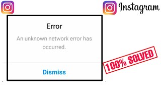 an unknown network error has occurred instagram