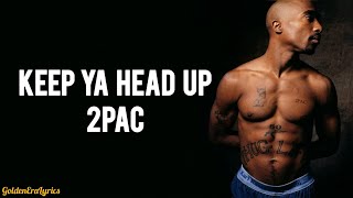 2Pac - Keep Ya Head Up (Lyrics)