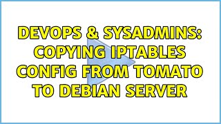 DevOps & SysAdmins: Copying iptables config from Tomato to Debian server