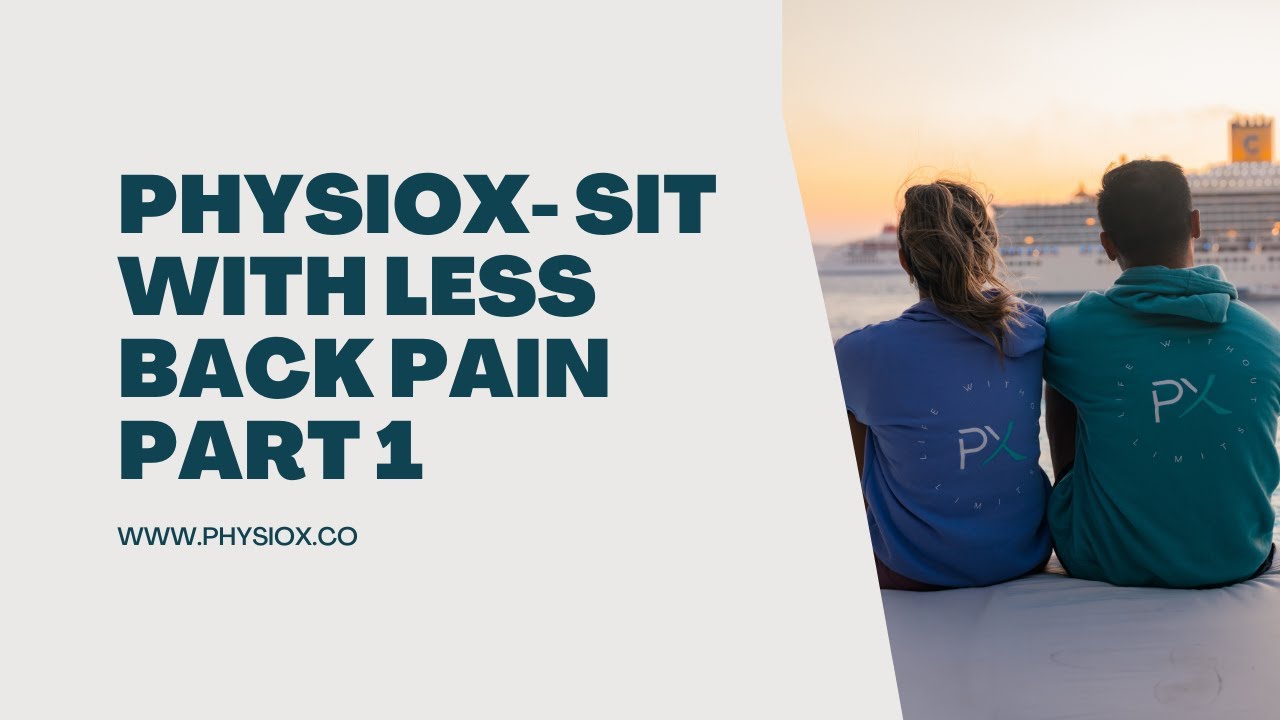 Sit With Less Back Pain Tutorial part 1- PhysioX - YouTube