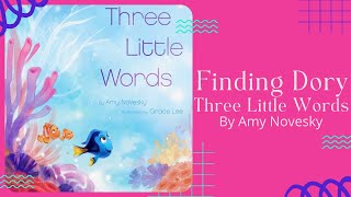 🐟 Kids Book Read Aloud | Disney Finding Dory Three Little Words by Amy Novesky [ READ ALONG VIDEO ]