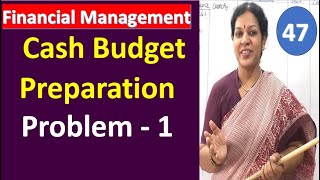 47.  Cash Budget   Problem No 1 from Financial Management Subject