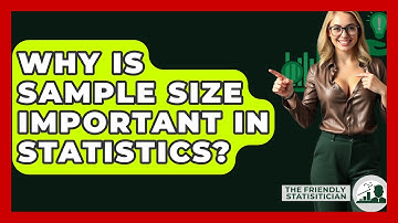 Why Is Sample Size Important In Statistics? - The Friendly Statistician