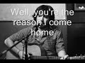 Ron Pope - You're the reason I come home.With lyrics