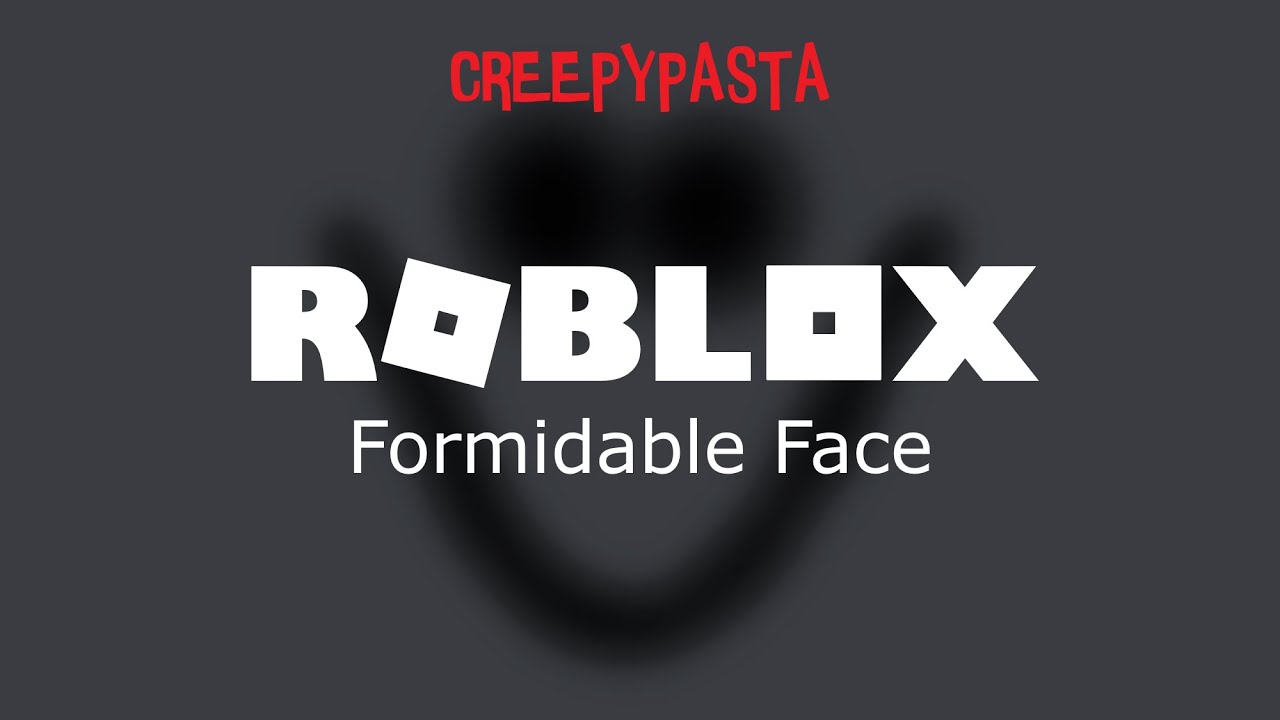 FORMABLE FACE!!!!!, Roblox Creepypasta Wiki