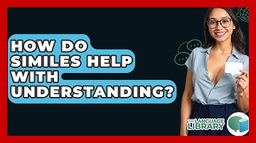 How Do Similes Help With Understanding? - The Language Library