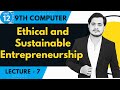 Ethical and Sustainable Entrepreneurship | 9th Computer - Chapter 12 - Lec 7