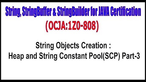 OCJA(1Z0 - 808) || String Objects Creation  Heap and String Constant Pool (SCP) Part - 3