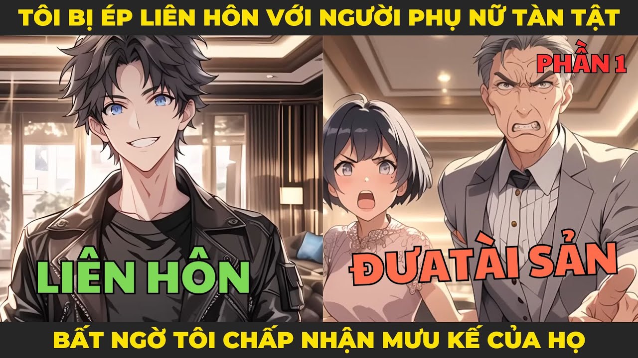 Tôi Bị Gia Đình Ép Hôn Người Phụ Nữ Tàn Tật, Bất Ngờ Tôi Chấp Nhận Nghe Theo Mưu Kế Của Họ