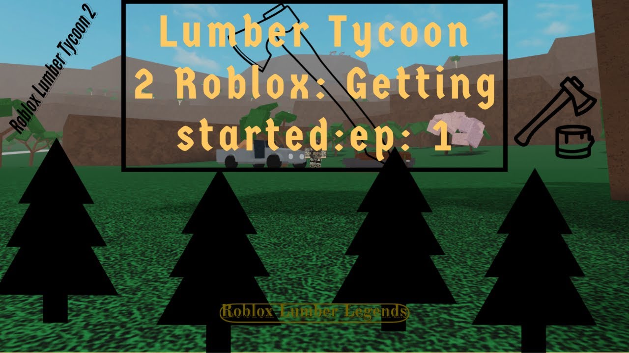 Lumber Tycoon 2 Roblox: Getting started: ep 1 - YouTube