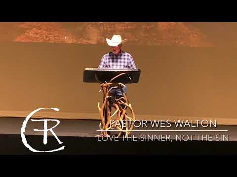 Cowboy Church LOVE THE SINNER, NOT THE SIN 7-25-21 PASTOR WES WALTON