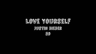 Video thumbnail of "Love Yourself - Justin Bieber (3D Audio - wear headphones)"