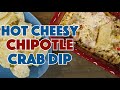 🏆 HOT CRAB DIP Amazing Cheesy Chipotle Dip Recipe Super Bowl Ready