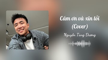 Cám Ơn Và Xin Lỗi - Nguyễn Tùng Dương (Cover) | Lyrics Video |
