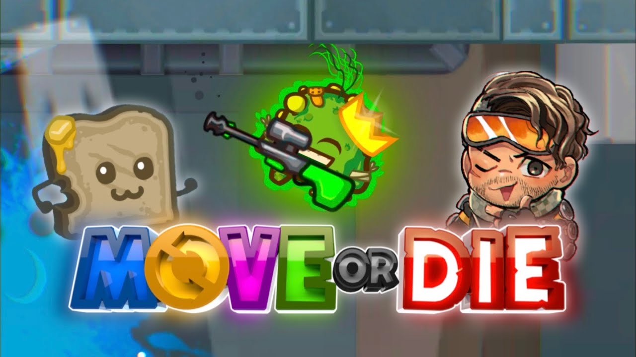 Silly ways to MOVE or DIE