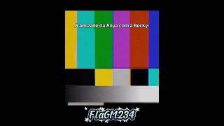 A amizade da Anya com a Becky:
