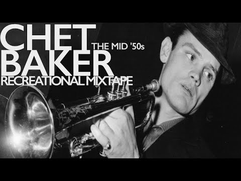 Chet Baker Sings & Plays : Mid '50s RECmix - YouTube