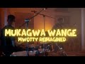 Mukagwa Wange Live Mwotty Re Imagined Mukagwa Wange Live Mwotty Re Imagined