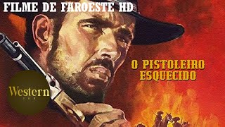 O Pistoleiro Esquecido | Filme de Faroeste | HD | Filme completo em Português