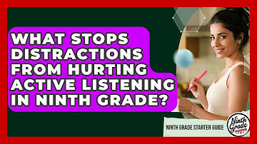 What Stops Distractions From Hurting Active Listening In Ninth Grade? - Ninth Grade Starter Guide