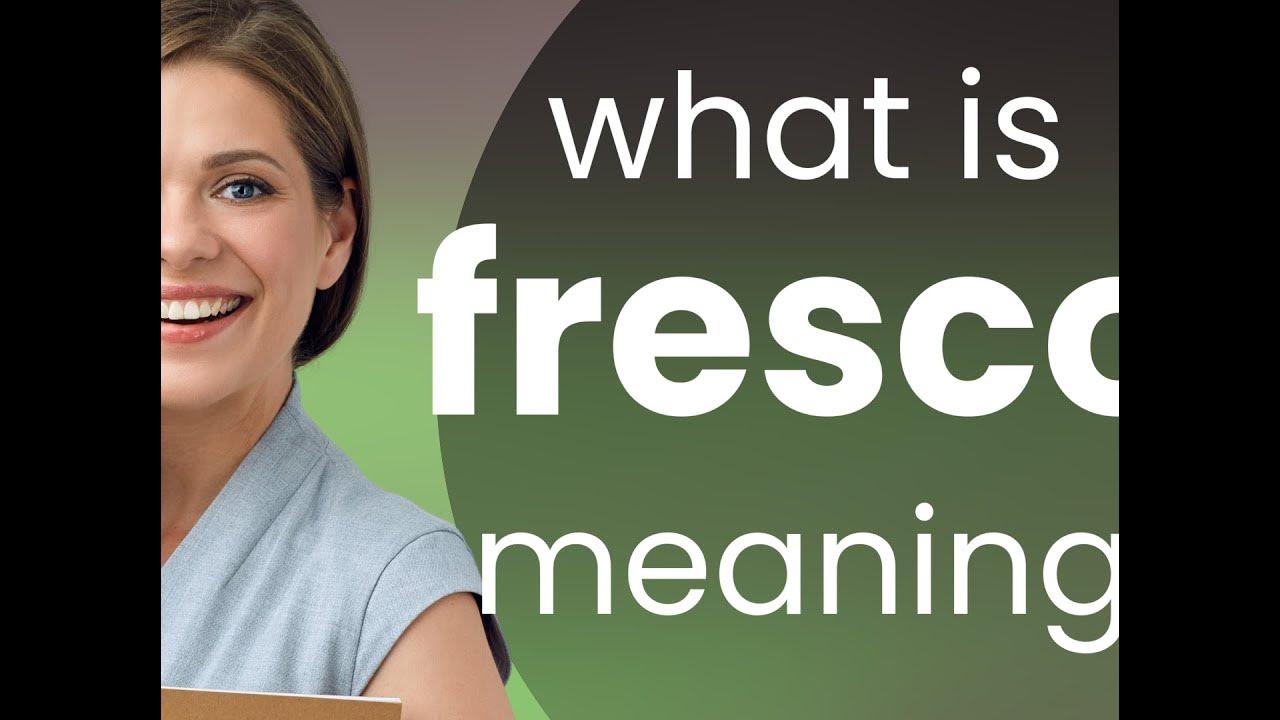 Fresco what is FRESCO meaning YouTube