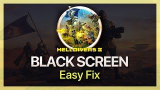 helldivers 2 black screen problem fix - tutorial