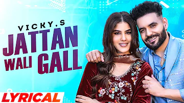 Jattan Wali Gall (Lyrical) | Vicky | Aveera Singh | Jasmeen Akhtar | Latest Punjabi Songs 2022