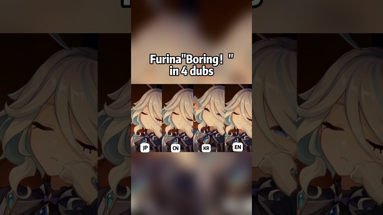 Furina "Boring!"in 4 dubs 