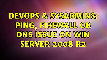 DevOps & SysAdmins: Ping, firewall or DNS issue on Win Server 2008 R2 (3 Solutions!!)