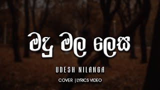 Madu Mala Lesa (මධු මල ලෙස) - Udesh Nilanga | Cover [lyrics video]