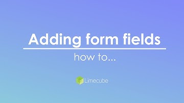 Creating Form Fields | Limecube