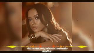Tuğba Yurt - Benden Geç Yarim (Ferdi Aydemir Remix)