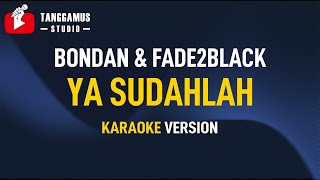 Bondan Prakoso ft  Fade2Black - Ya Sudahlah (Karaoke)
