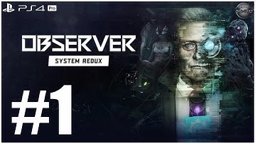 Observer System Redux PS4 Pro Gameplay Walkthrough Part 1 FULL GAME (No Commentary)