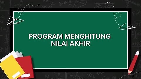 PROGRAM MENGHITUNG NILAI AKHIR