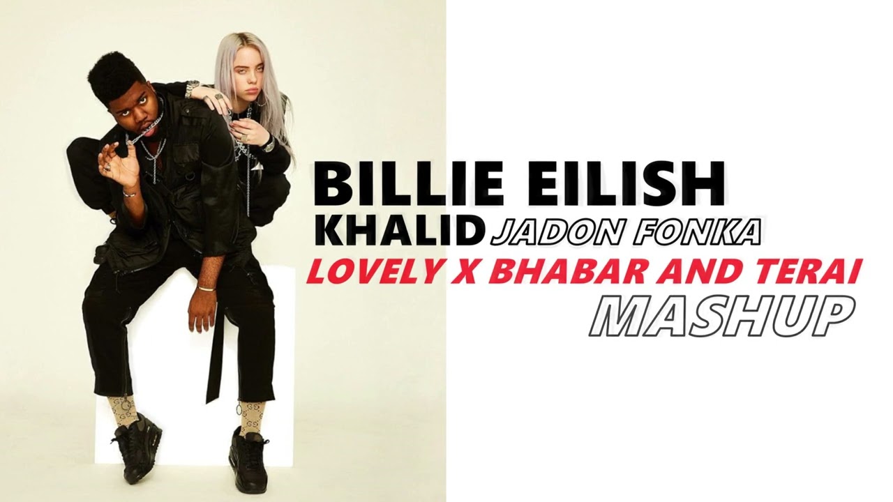 Jadon Fonka - Bhabar And Terai x Lovely (Jadon Fonka Mashup) | Billie Eilish, Khalid auf YouTube ansehen