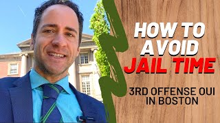 3rd Offense OUI in Boston: How to Avoid Jail Time
