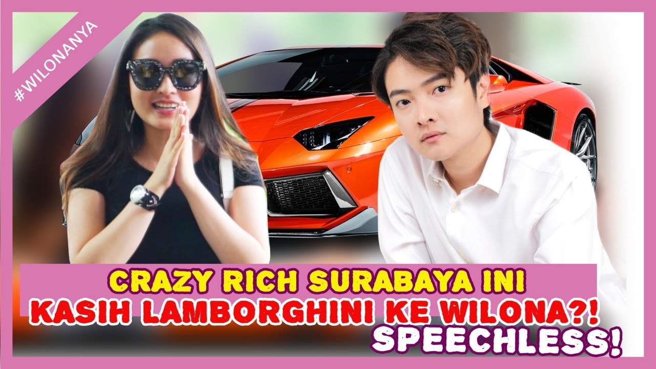 CRAZY RICH SURABAYA INI KASIH LAMBORGHINI KE WILONA?! SPEECHLESS!