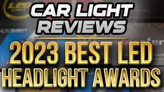 Car Light Reviews BEST LED Headlight Awards 2023 by Car Light Reviews 43,118 views 4 months ago 14 minutes, 50 seconds