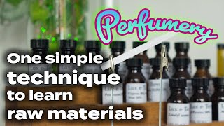 How to learn raw materials in perfumery