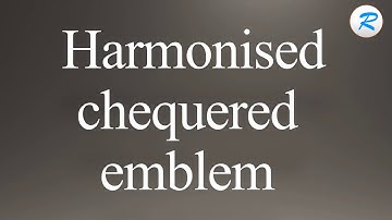 How to pronounce Harmonised chequered emblem
