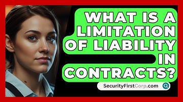 What Is A Limitation Of Liability In Contracts? - SecurityFirstCorp.com