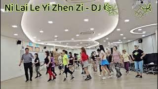 Ni Lai Le Yi Zhen Zi - DJ (你来了一阵子) -Line Dance (Beginner)